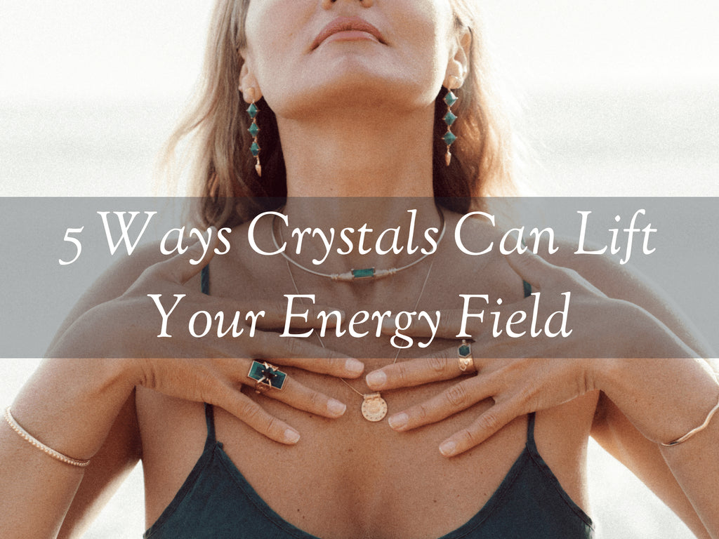 5 Ways Crystals Can Lift Your Energy Field